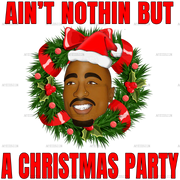 Aint Nothin But A Christmas Party DTF Transfer