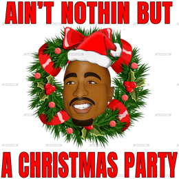 Aint Nothin But A Christmas Party DTF Transfer