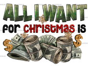 All I Want For Christmas Is Money DTF Transfer
