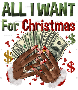 All I Want For Christmas Is Money Hands DTF Transfer