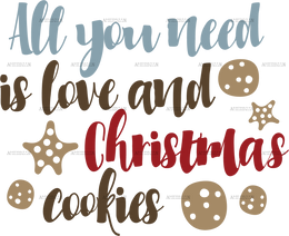 All You Need Is Love And Christmas Cookies DTF Transfer