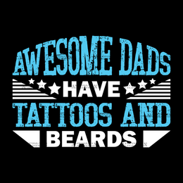 Awesome Dad's Have Tattoos And Beards-3 DTF Transfer