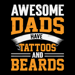 Awesome Dads Have Tattoos And Beards-2 DTF Transfer