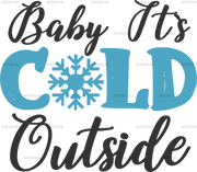 Baby Its Cold Outside-2 DTF Transfer