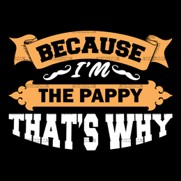 Because I'm The Pappy That's Why DTF Transfer