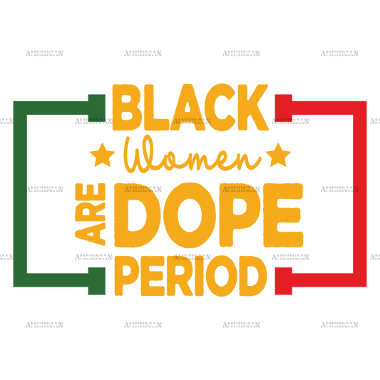 Black Women Are Dope Period DTF Transfer