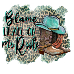 Blame It All On My Roots DTF Transfer