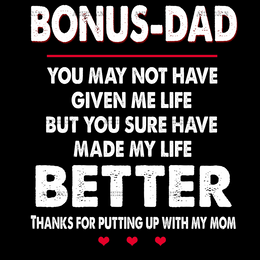 Bonus Dad Made My Life Better DTF Transfer