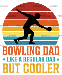 Bowling Dad Like A Regular Dad But Cooler-1 DTF Transfer