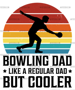 Bowling Dad Like A Regular Dad But Cooler-2 DTF Transfer