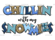 Chillin With My Snowmies DTF Transfer