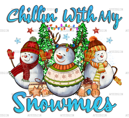 Christmas Chillin With My Snowmies DTF Transfer