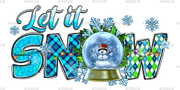 Christmas Let It Snow Snowman Globe DTF Transfer
