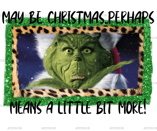 Christmas Perhaps Grinch DTF Transfer