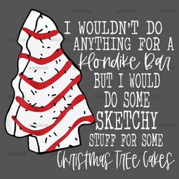 Christmas Tree Cake I Wouldn't Do Anything DTF Transfer