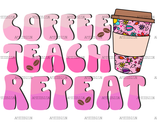 Coffee Teach Repeat DTF Transfer