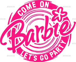 Come On Barbie Lets Go Party-1 DTF Transfer