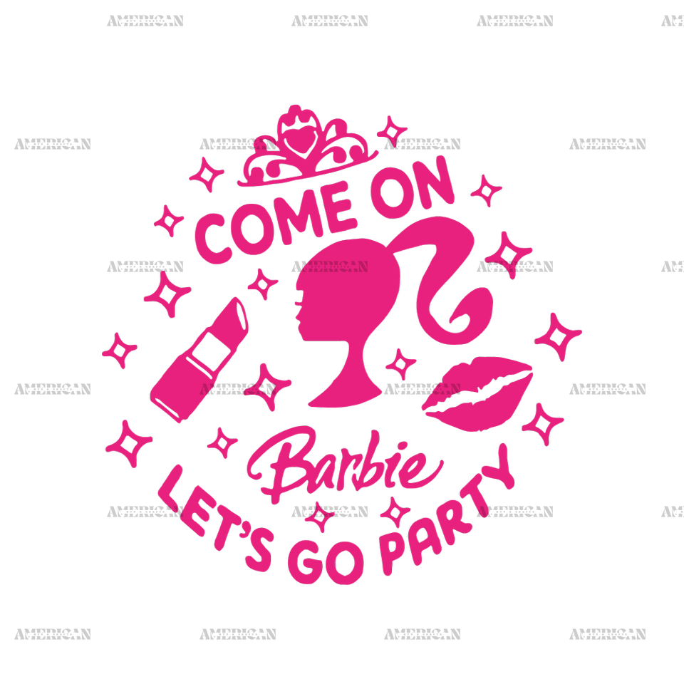 Come On Barbie Lets Go Party DTF Transfer