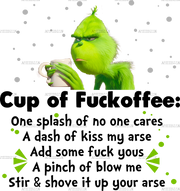 Cup Of Fuckoffee Grinch DTF Transfer
