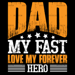 Dad My Fast Love My Forever Hero DTF Transfer