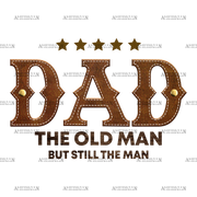 Dad The Old Man But Still The Mam DTF Transfer