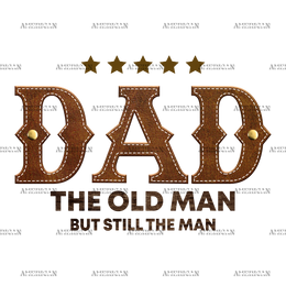 Dad The Old Man But Still The Mam DTF Transfer