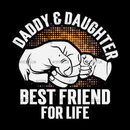 Daddy Daughter Best Friend For Life  DTF Transfer