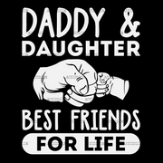 Daddy Daughter Best Friends For Life DTF Transfer