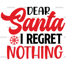 Dear Santa I Regret Nothing DTF Transfer