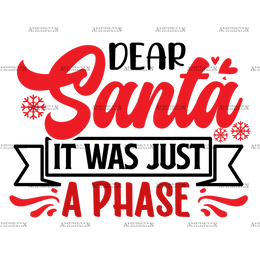 Dear Santa It Was Just A Phase DTF Transfer