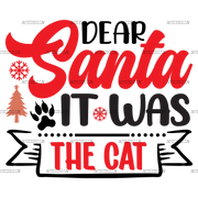 Dear Santa It Was The Cat DTF Transfer