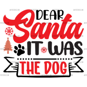 Dear Santa It Was The Dog DTF Transfer