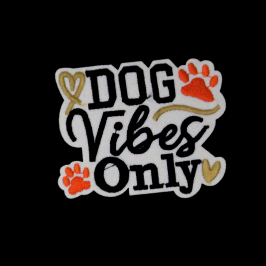 Dog Vibes Only Patch (Small/Embroidery)