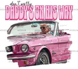 Don't Worry Daddy's On His Way DTF Transfer