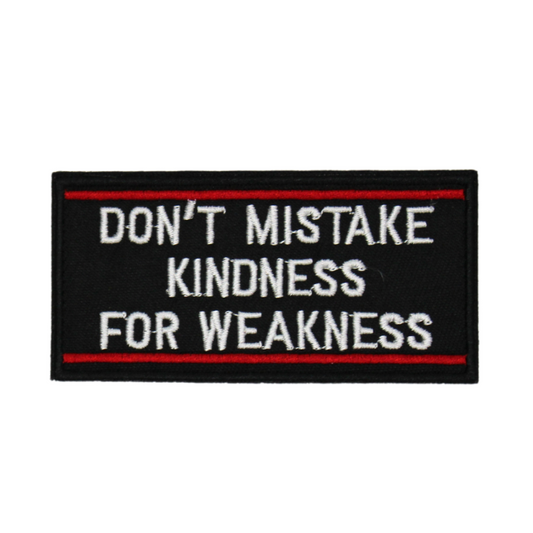 Don't Mistake Kindness For Weakness Patch (Small/Embroidery)