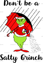 Dont Be A Salty Grinch DTF Transfer