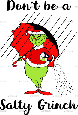 Dont Be A Salty Grinch DTF Transfer
