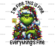 Everything's Fine Grinch DTF Transfer