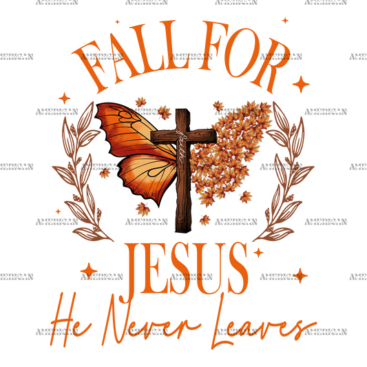 Fall For Jesus He Never Leaves-1 DTF Transfer