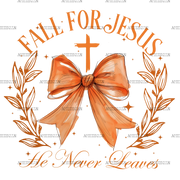 Fall For Jesus He Never Leaves-2 DTF Transfer
