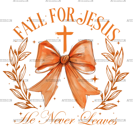 Fall For Jesus He Never Leaves-2 DTF Transfer