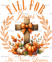 Fall For Jesus He Never Leaves-3 DTF Transfer