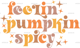 Feelin Pumpkin Spicy DTF Transfer