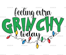 Feeling Extra Grinchy Today-2 DTF Transfer