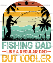 Fishing Dad Like A Regular Dad But Cooler-1 DTF Transfer