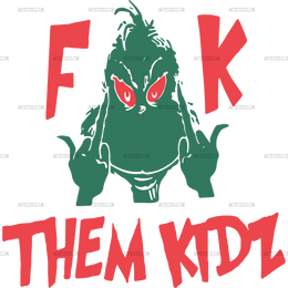 Fuck Them Kidz Grinch DTF Transfer