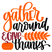 Gather Around & Give Thanks DTF Transfer