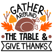 Gather Around The Table & Give Thanks DTF Transfer