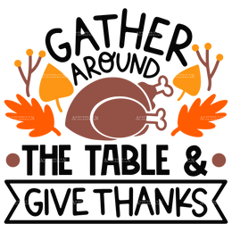 Gather Around The Table & Give Thanks DTF Transfer