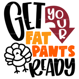 Get Your Fat Pants Ready-2 DTF Transfer